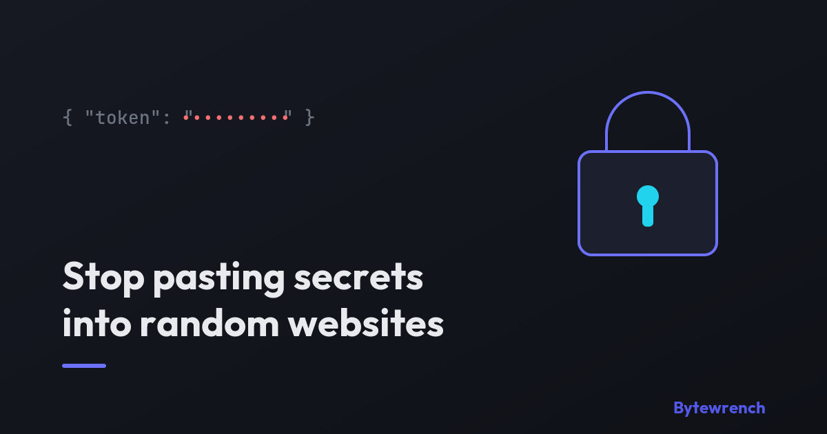 Stop pasting secrets into random websites